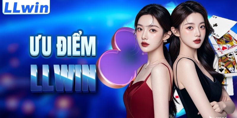 LLWIN – Trang Cá Cược SEPAK Chính Thức Của LLWIN > Link Đăng Ký Mới Nhất 2026 11 Lợi thế nổi trội của thương hiệu LLWIN